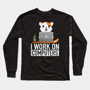 I Work On Computers - Funny Cat Lover Kitten Kitty Long Sleeve T-Shirt